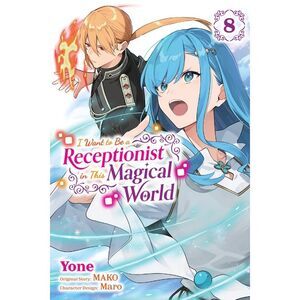 I Want to Be a Receptionist in This Magical World, Vol. 8 (Manga) -- Mako